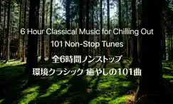 6 hour classical music for chilling out - 101 non-stop tunes revisión, comentarios
